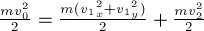 frac{m v_0^2} {2} = frac {m(v_1_x^2 + v_1_y^2)}{2} + frac{m v_2^2} {2}