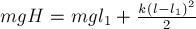 m g H = m g l_1 + frac {k(l - l_1)^2}{2}