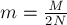 m = \frac {M}{2 N}