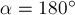 \alpha = 180^\circ