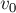 v_0